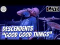 Descendents "Good Good Things" LIVE