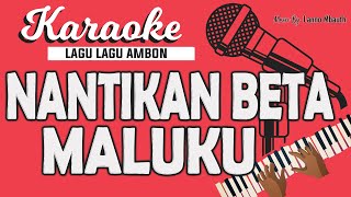 Download lagu Karaoke Lagu Ambon - NANTIKAN BETA MALUKU - Yopie Latul // Music By Lanno Mbauth mp3