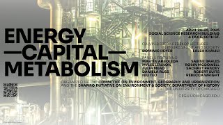 Laleh Khalili & Dominic Boyer | Energy—Capital—Metabolism