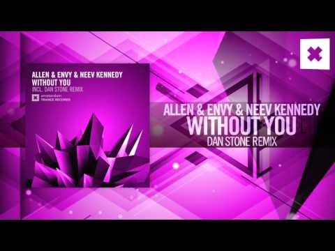 Allen & Envy & Neev Kennedy - Without You FULL (Dan Stone Remix) Amsterdam Trance