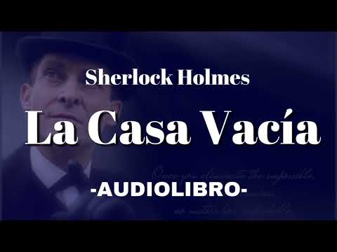 La Casa Vacía AUDIOLIBRO Sherlock Holmes Español