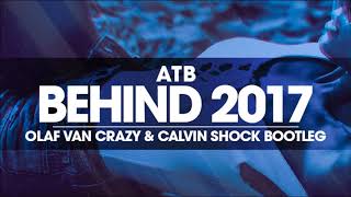 ATB - Behind 2017 (Olaf Van Crazy &amp; Calvin Shock Bootleg) [OUT NOW!]
