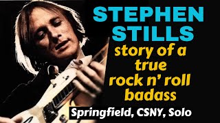 Stephen Stills Story Of A True Rock &amp; Roll Badass; CSNY, Buffalo Springfield, Manassas, Stills.