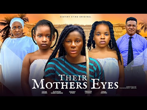 THEIR MOTHER'S EYES - DESTINY ETIKO, EBERE OKARO,  PRINCESS CANDICE, IGBINIGIE KAREN NIGERIAN MOVIE