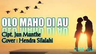 Download lagu OLO MAHO DI AU  || Cover. Hendra Silalahi || Cipt. Jun Munthe mp3