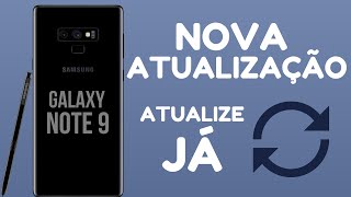 NOVA ATUALIZAO DE SEGURANA PARA O GALAXY NOTE 9 NO BRASIL!!