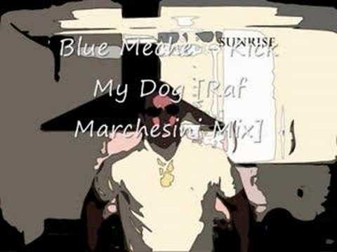 Blue Meche - Kick My Dog [Raf Marchesini]