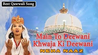 Main To Deewani  Khwaja Ki Deewani  Neha Naaz Top 