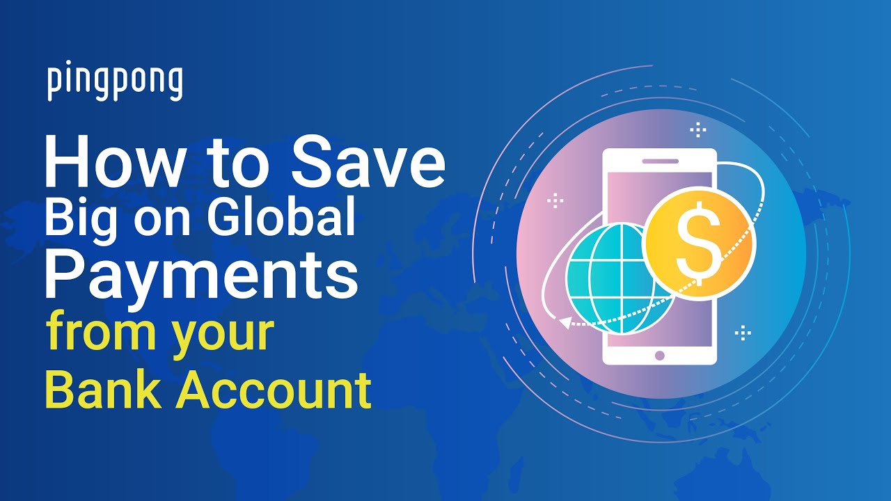 How to Save Big on Global Payments from your Bank Account | Pingpong Bangladesh
