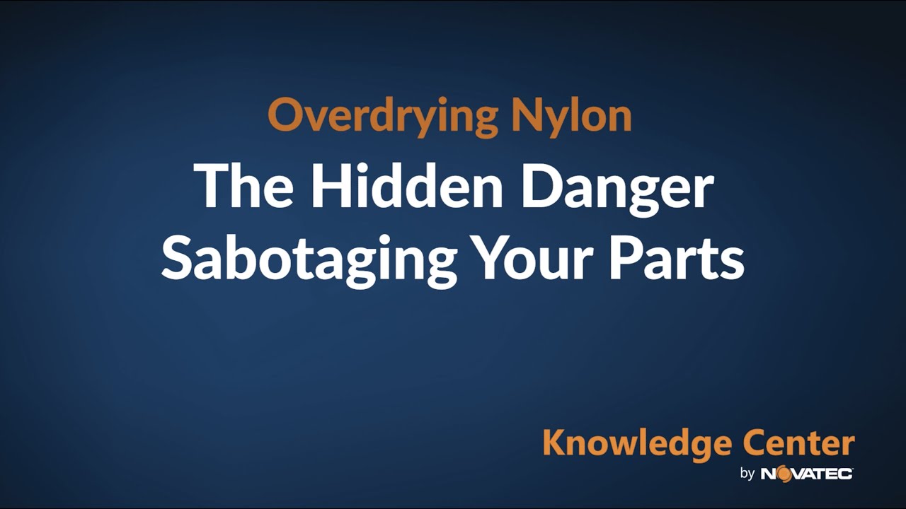 Overdrying Nylon: The Hidden Danger Sabotaging Your Parts