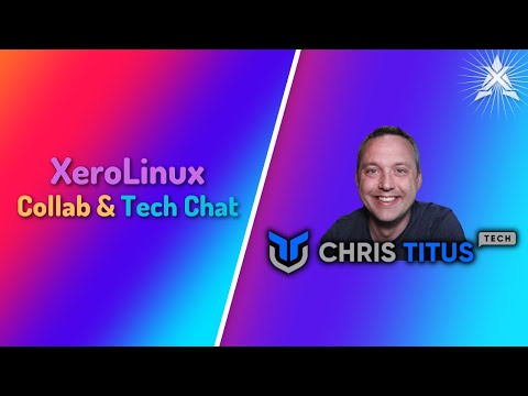 XeroLinux Collabs | @ChrisTitusTech