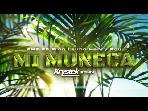 EME BE Feat. Fran Leuna & Henry Rou - Mi Muñeca (Krystek Remix)