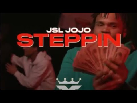 JSL JoJo - Steppin (Official Video)