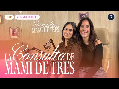 Melani Rodríguez habla de maternidad real | Ep. 2 La Consulta de Mami de Tres