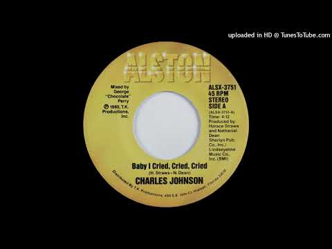 Charles Johnson - Baby I Cried Cried Cried