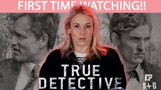 TRUE DETECTIVE S1:5-6 | FIRST TIME WATCHING | MOVIE REACTION