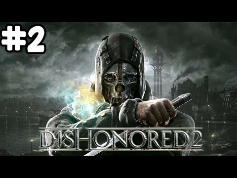 DISHONORED 2 Walkthrough Gameplay Part 2 - EDGE OF THE WORLD: MISSION 2 (PS4)