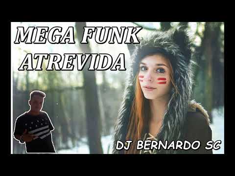 MEGA FUNK ATREVIDA (DJ BERNARDO SC) MEGA FUNK Abril 2018