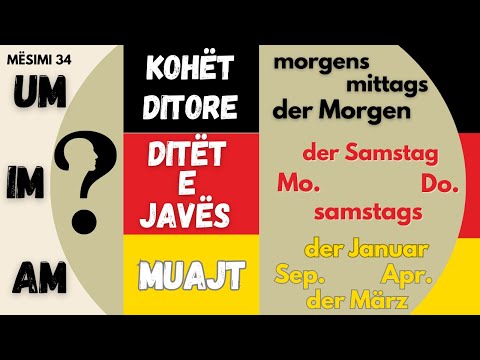 Kohët ditore - Ditët e javës - Muajt në gjermanisht - Mesimi 34