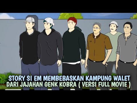 STORY Si Em DI KAMPUNG WALET MEMBENASKAN JAJAHAN DARI GENK KOBRA FULL MOVIE - Drama Animasi