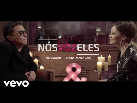 Sandy, Maria Gadú - Nós VOZ Eles - Episódio: No Escuro