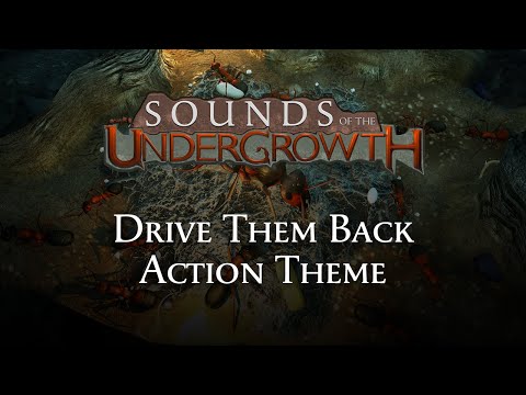 Sounds of the Undergrowth - Drive Them Back Action Theme - Empires of the Undergrowth OST