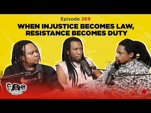 MIC CHEQUE PODCAST | Episode 269 | When injustice becomes law, resistance becomes duty