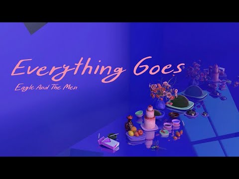 EVERYTHING GOES - EAGLE AND THE MEN