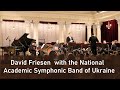 David Friesen  with the National  Academic Symphonic Band of Ukraine