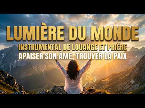 Lumière du monde – Louange instrumentale pour apaiser, prier et remercier