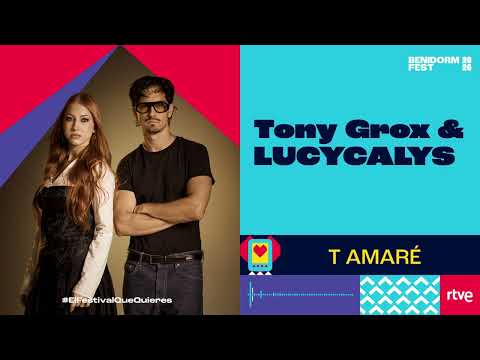 Tony Grox & LUCYCALYS – “T AMARÉ” (Canción completa | Benidorm Fest 2026)