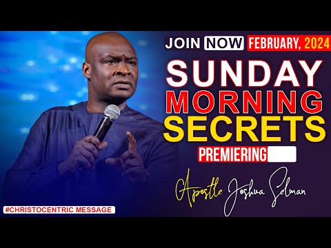 SUNDAY SECRETS, 25TH FEBRUARY 2024 - Apostle Joshua Selman Commanding Your Morning