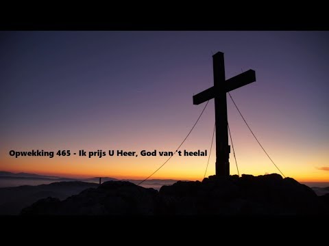 Opwekking 465 - Ik prijs U, Heer