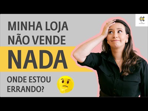 Minha loja NÃO ESTÁ VENDENDO, o que fazer? Entenda o erro ! - Kaká Ribeiro