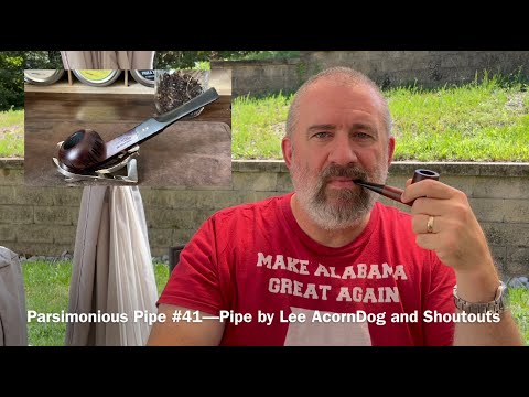 Parsimonious Pipe #41—Pipe by Lee AcornDog and Shoutouts