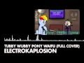 ElectroKaplosion - Tubby Wubby Pony Waifu (Full ...