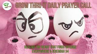 Prayer | Healing the Heart That Finds Offense Everywhere | Jeremiah 34