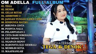 Download lagu TEGA  - DENOK - GELAS RETAK || ADELLA TERBARU || ADELLA MUSIC FULLALBUM 2026 mp3