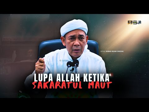 USTAZ AHMAD RIZAM - LUPA ALLAH KETIKA SAKARATUL MAUT