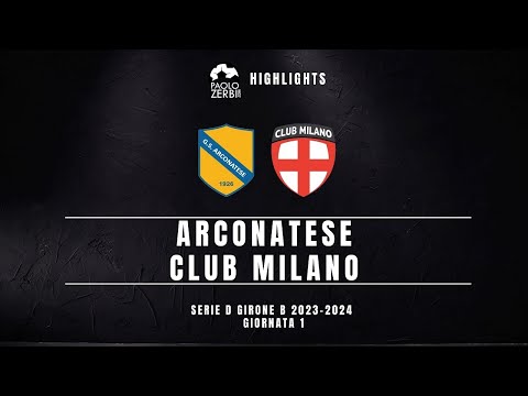 [HIGHLIGHTS] Serie D Gir. B 23/24 - Arconatese - Club Milano