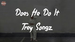 Trey Songz - Does He Do It (Lyric Video)