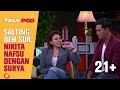 GAK KUAT SURYA JADI LAKI LAKI IDAMAN NIKITA MIRZANI TALKPOD