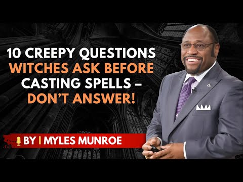 10 Creepy Questions Witches Ask Before Casting Spells | By Dr. Myles Munroe Motivation