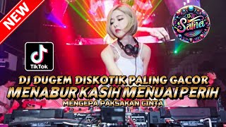 Download lagu DJ DUGEM DISKOTIK PALING GACOR !! DJ MENABUR KASIH MENUAI PERIH X MENGAPA PAKSAKAN CINTA | DJ REMIX mp3