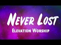 Elevation Worship Never Lost Lyrics