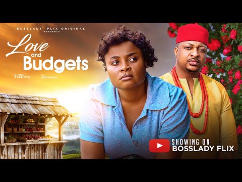 Love and Budgets - Latest 2025 Nigerian Movie Starring BIMBO ADEMOYE & IK OGBONNA