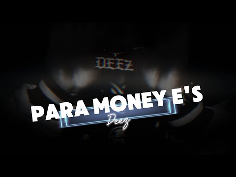 Deez - PARA MONEY E's (Official Visualizer)