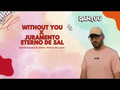 Without You X Juramento Eterno De Sal - David Guetta Ft. Usher, Alvaro De Luna (DANTUU MASHUP)