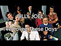 BILLY JOEL - I've Loved These Days (Lyric Video)