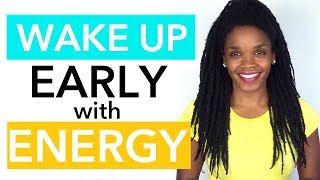 How To Wake Up Early And Not Feel Tired | 4 Ways To Boost Energy In The Morning